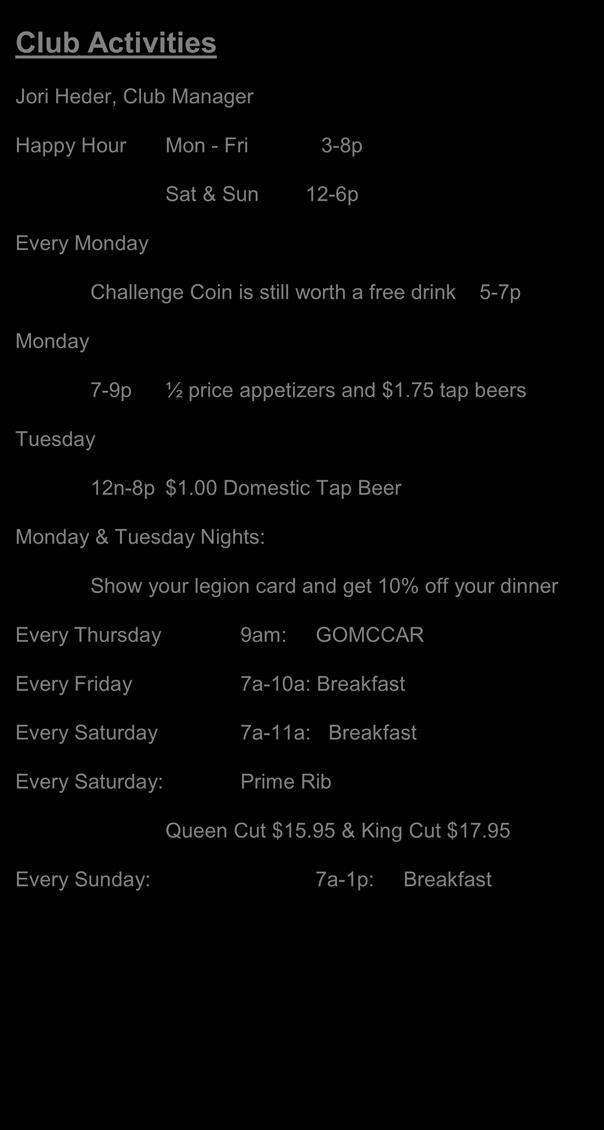 at 11 am 30th Conceal & Carry 5-9pm Club Activities Jori Heder, Club Manager Happy Hour Mon - Fri 3-8p Sat & Sun 12-6p Every Monday Challenge Coin is still worth a free drink 5-7p Monday 7-9p ½ price