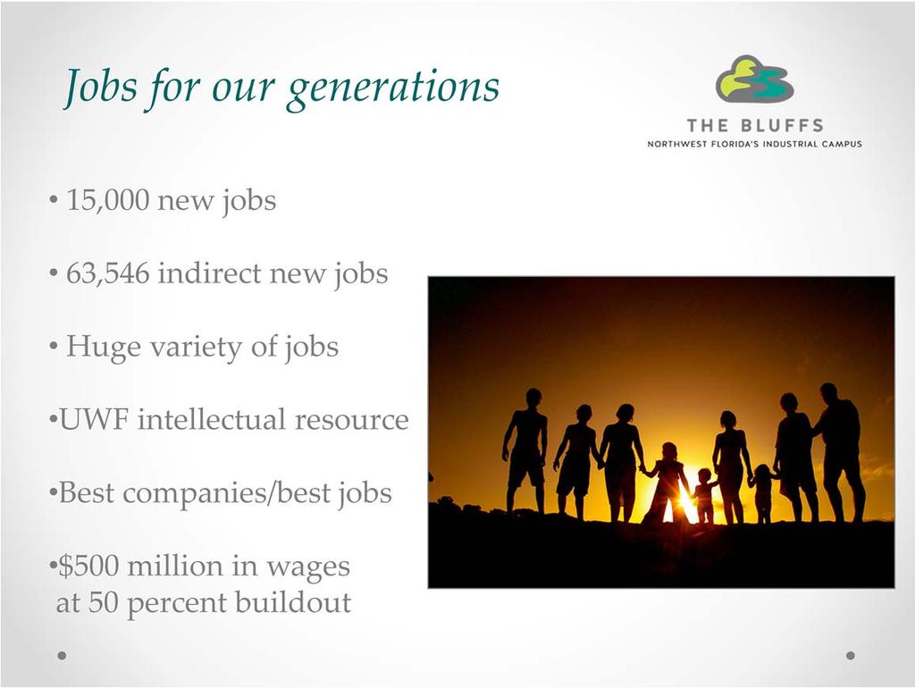 A tool for prosperity for our children and grandchildren. 15,000 new jobs, -- of all types can be accommodated.