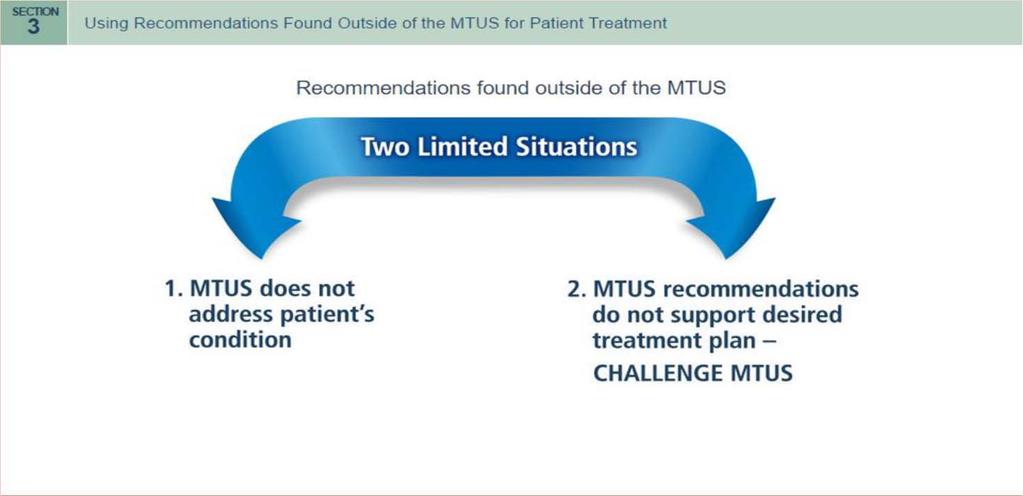Section 3 Using recommendations found within the MTUS for patient treatment SUMMARY The physician should always begin by reviewing the MTUS guidelines.