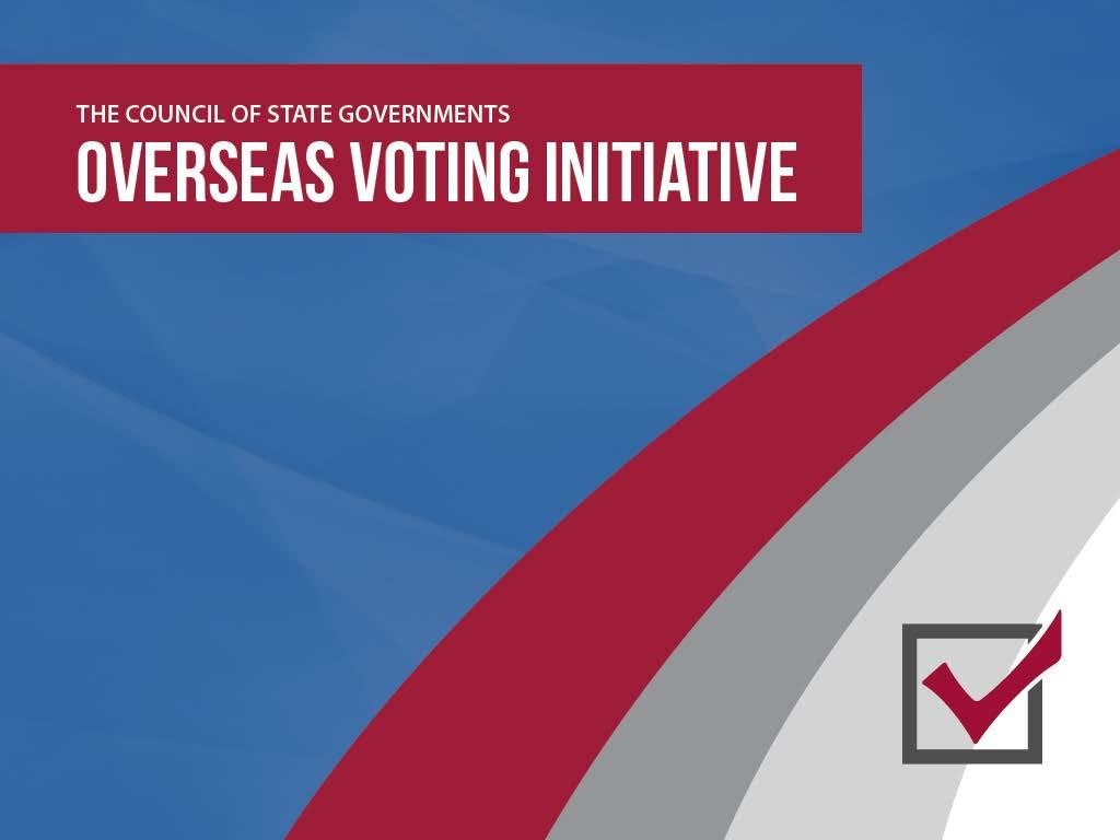 OVERVIEW OF CSG OVERSEAS VOTING INITIATIVE & THE TECHNOLOGY WORKING