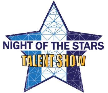Night of the Stars Talent Competition Individuals and groups (no more than 4) are welcome to try out.