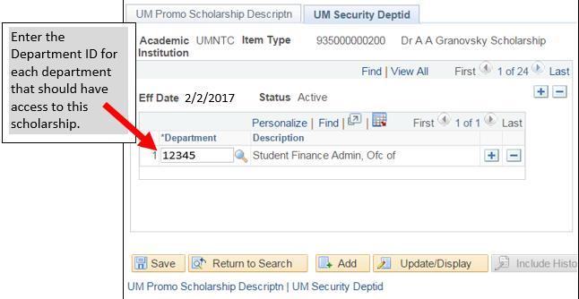 4. UM Security Deptid Screen This is used to assign access to a Promotional Scholarship to a particular department or group of departments (unit).
