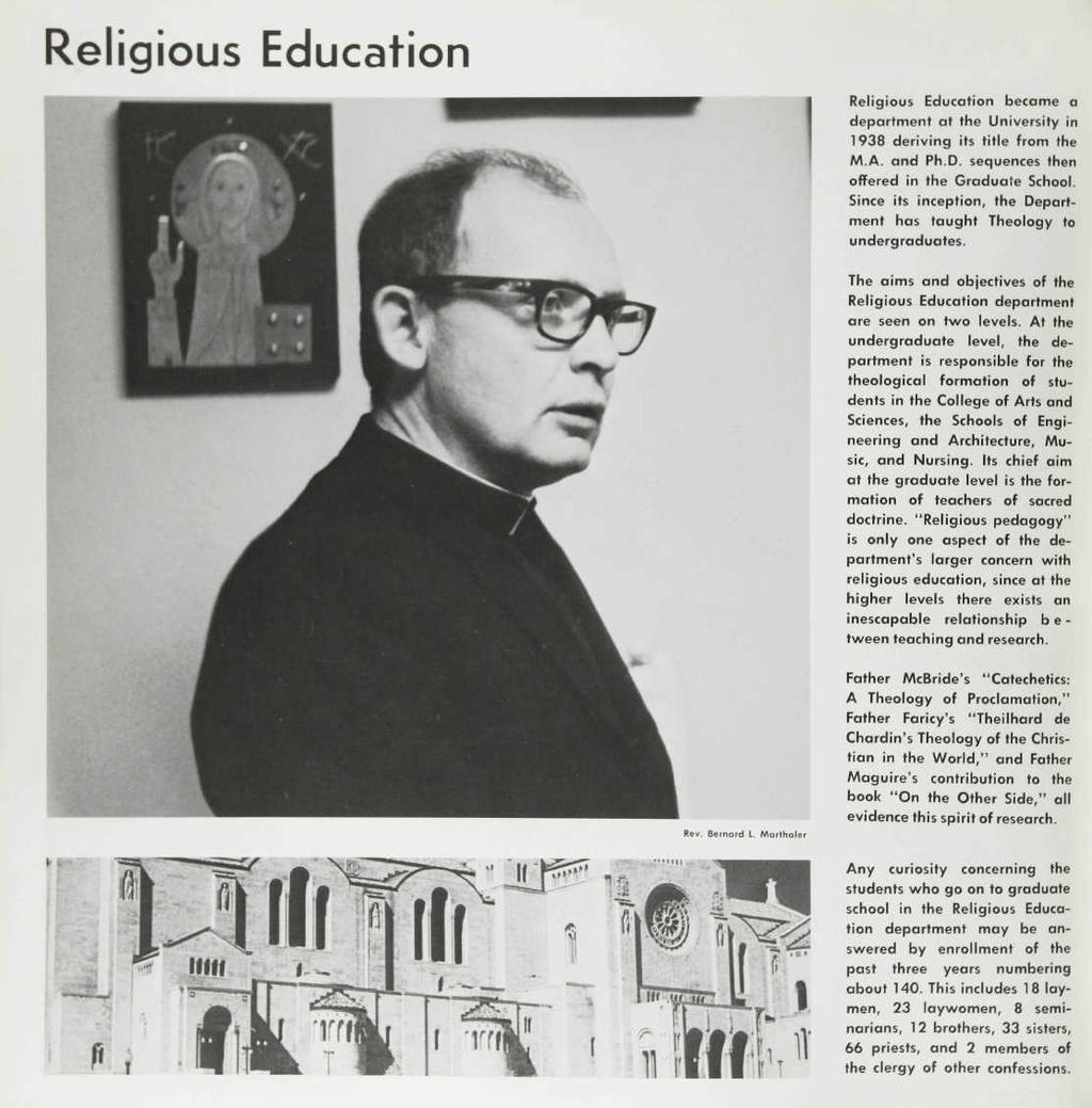 Religious Education Religious Education became a department at the University in 1938 deriving its title from the M.A. and Ph.D. sequences then offered in the Graduate School.