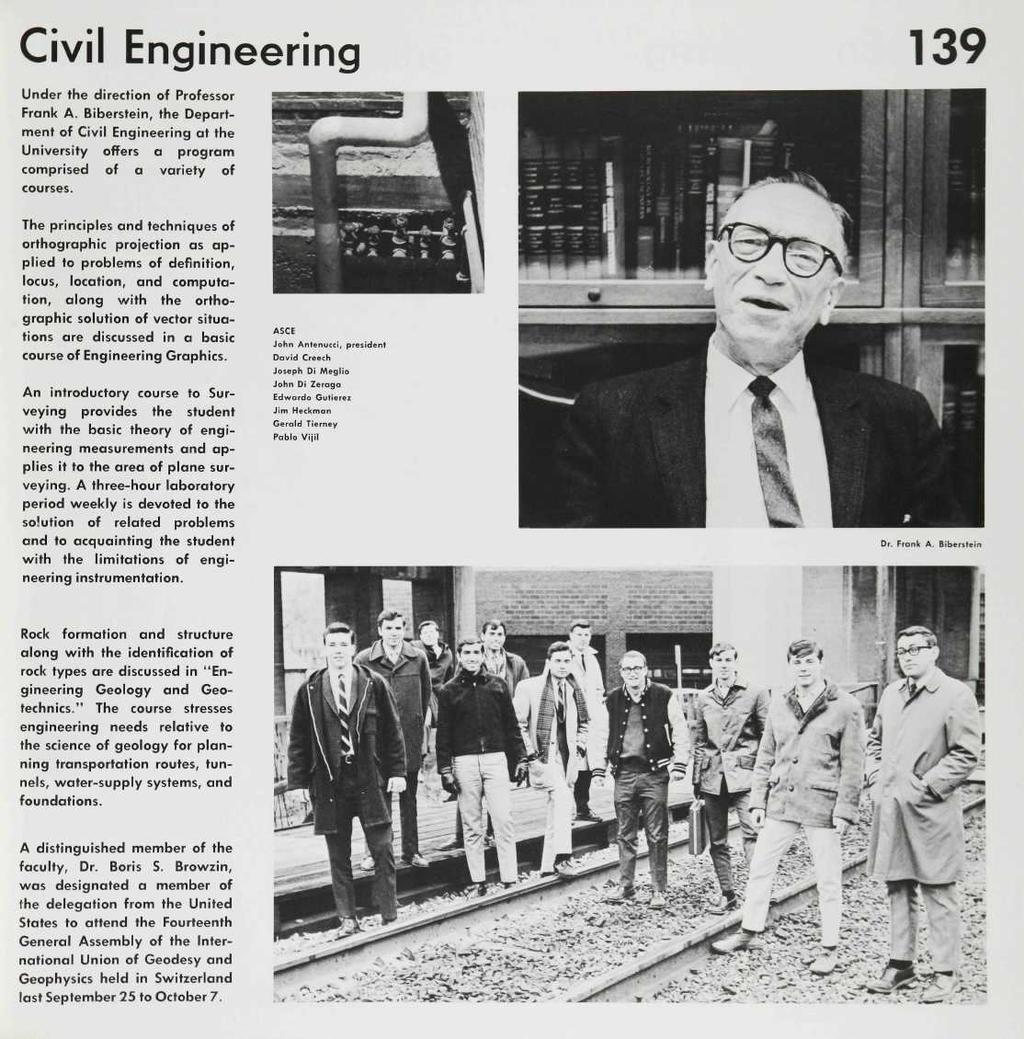 Civil Engineering 139 Under the direction of Professor Frank A. Biberstein, the Department of Civil Engineering at the University offers a program comprised of a variety of courses.
