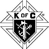 KNIGHTS OF COLUMBUS FOURTH DEGREE PRO DEO and PRO PATRIA SCHOLARSHIPS, or JOHN W.