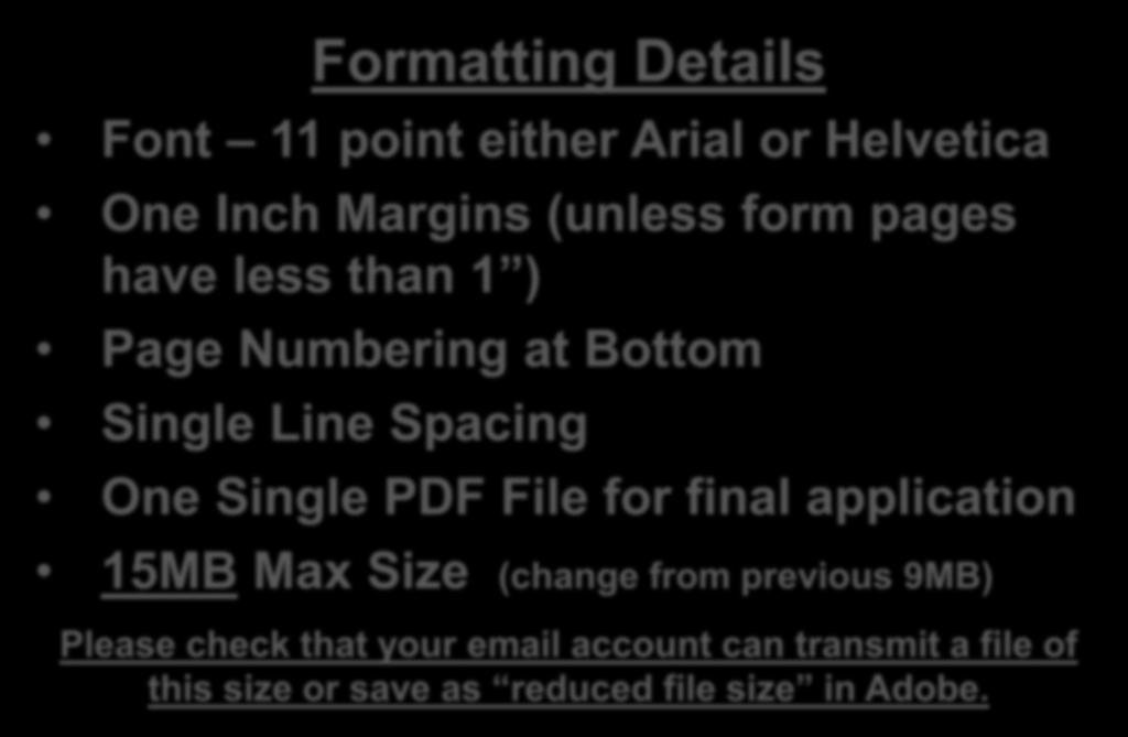 Formatting Details Font 11 point either Arial or Helvetica One Inch Margins (unless form pages have less than 1 ) Page Numbering at Bottom Single Line Spacing One Single PDF