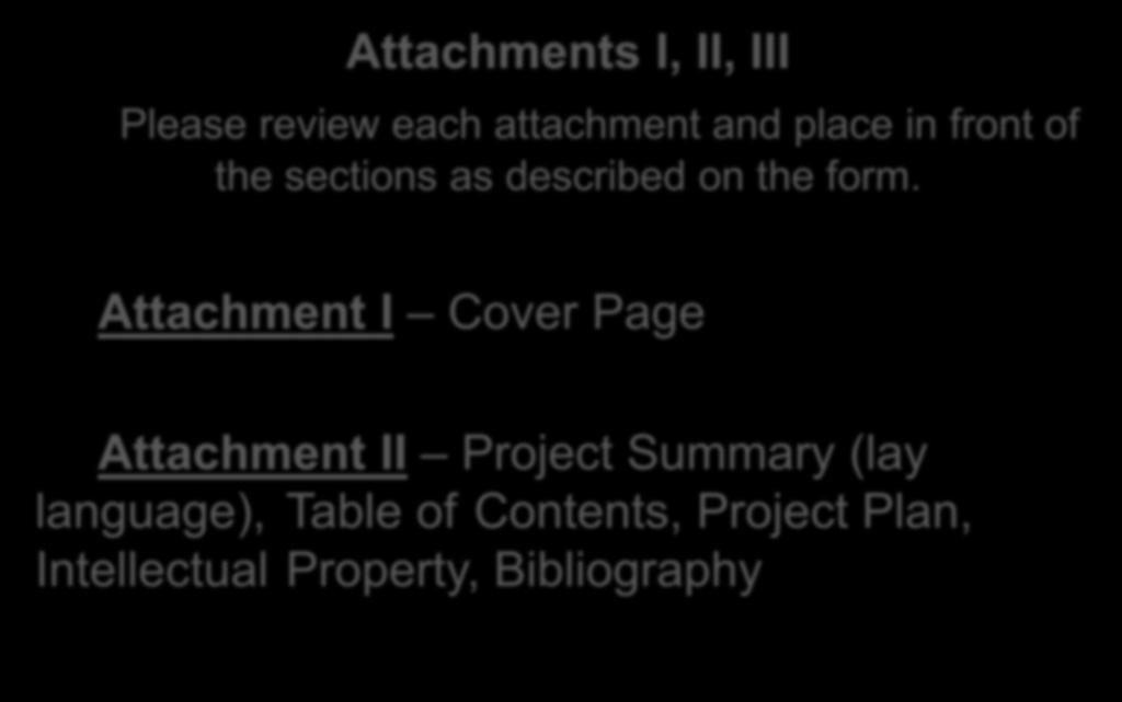 Attachments I, II, III Please review each attachment and place in front of the sections as described on the form.