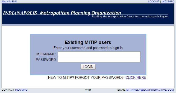 EXPLANATION OF MiTIP S PROJECT SUBMITTAL PROCESS All project applications are required to be submitted in MiTIP, the Indianapolis MPO s online TIP database. Paper applications are not accepted.