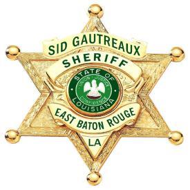 SHERIFF East Baton Rouge Parish Post Office Box 3277 Baton Rouge, Louisiana 70821 SID J. GAUTREAUX, III PHONE 225-389-5000 SHERIFF & TAX COLLECTOR www.ebrso.