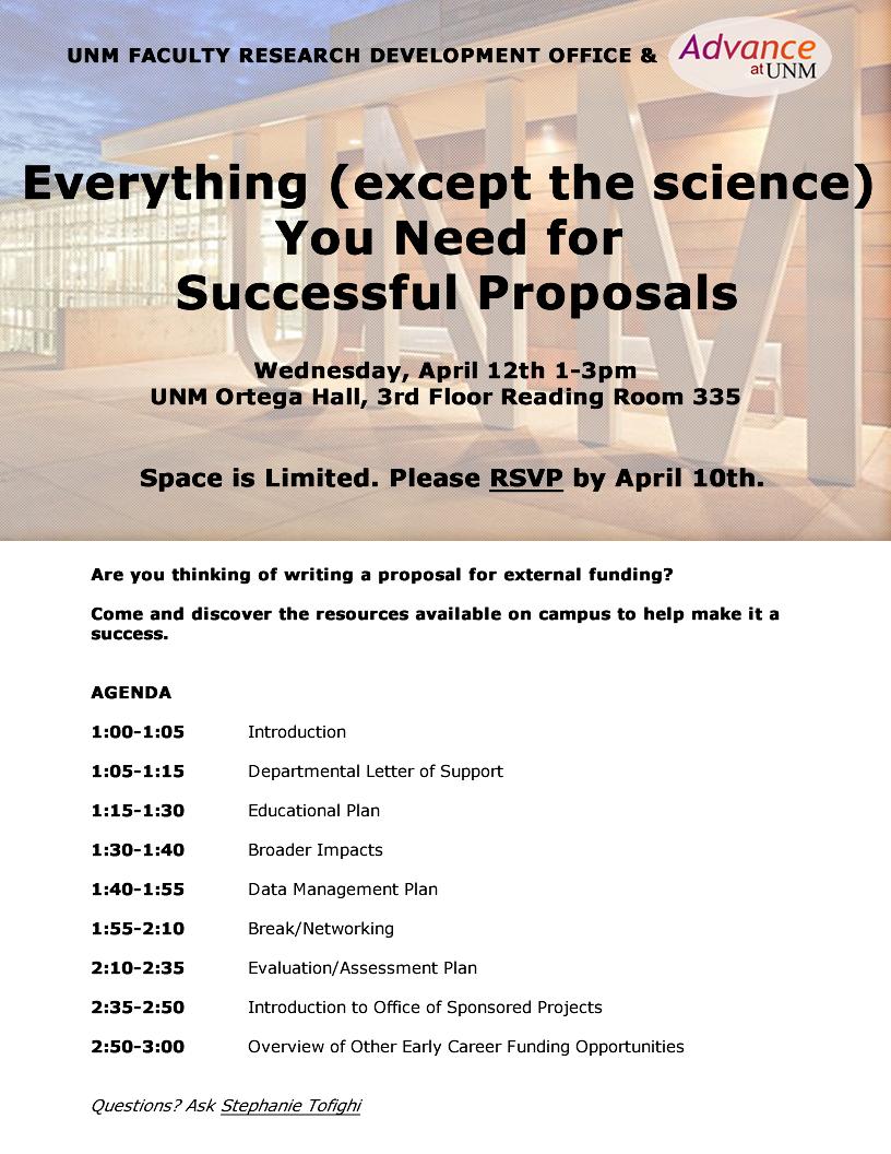 UNM FACULTY RESEARCH DEVELOPMENT OFFICE & Everything (except the science) You Need for Successful Proposals Wednesday, April 12th 1-3pm UNM Ortega Hall, 3rd Floor Reading Room 335 Space is Limited.