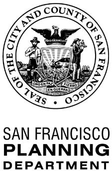 For Department Use Only Application received by Planning Department and deemed complete: By: Date: FOR MORE INFORMATION: Call or visit the San Francisco Planning Department Central Reception 1650