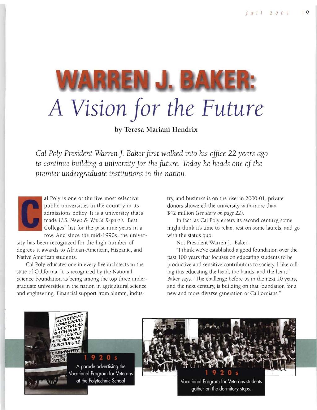 I " I I 2 (l (I / I 9 A Vision for the Future by Teresa Mariani Hendrix Cal Poly President Warren]. Baker first walked into his office 22 years ago to continue building a university for the future.