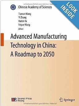 China Advanced Manufacturing Technology Roadmap Articulates long-range planning for developing S&T in each field of advanced