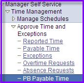 Navigation: Manager Self Service>Time Management>Approve Time & Exceptions>PB Payable Time When you select PB Payable Time the screen shown below will display.