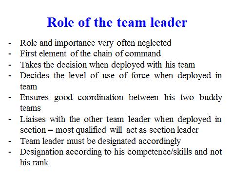 17 Slide 23 The team leader builds the cohesion within the team. He is at his level the one deciding of the use of force and selects the means accordingly.
