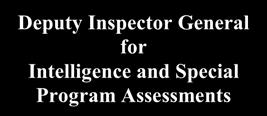 CHAPTER 11 INTELLIGENCE AND SPECIAL PROGRAM ASSESSMENTS A. Organization. Deputy Inspector General for Intelligence and Special Program Assessments Intelligence Audits Intelligence Evaluations B.