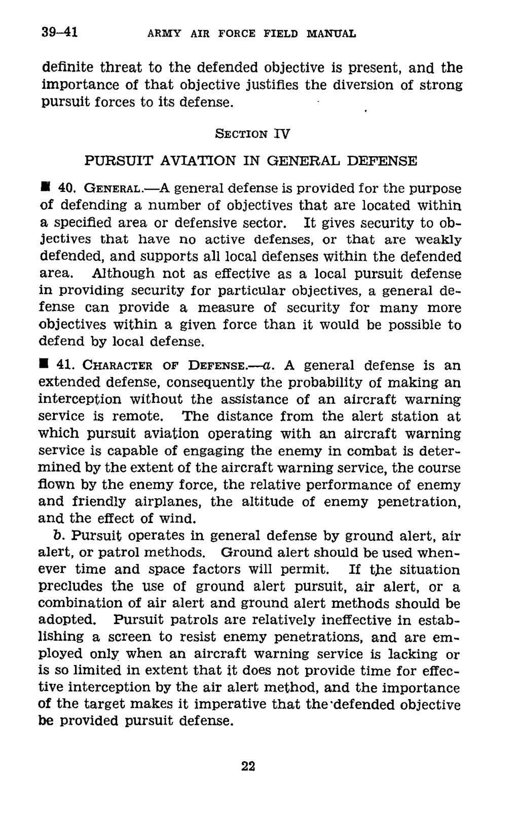 39-41 ARMY AIR FORCE FIELD MANUAL definite threat to the defended objective is present, and the importance of that objective justifies the diversion of strong pursuit forces to its defense.