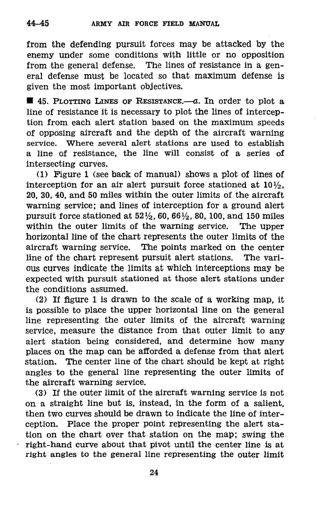 44-45 ARMY AIR FORCE FIELD MANUAL from the defending pursuit forces may be attacked by the enemy under some conditions with little or no opposition from the general defense.
