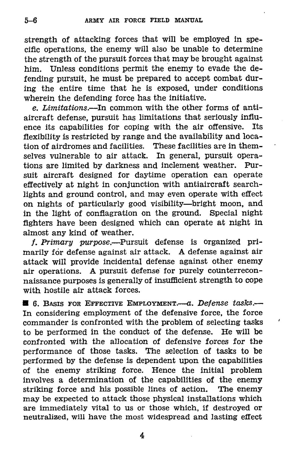 5-6 ARMY AIR FORCE FIELD MANUAL strength of attacking forces that will be employed in specific operations, the enemy will also be unable to determine the strength of the pursuit forces that may be