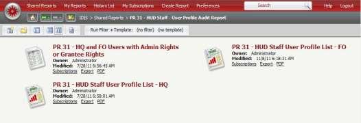 10.30 PR 31 HUD Staff - User Profile Audit Report Folder Content Reports PR31 - HQ and FO Users with Admin Rights or Grantee Rights Grid Report (Refer to Section 5 for types of reports).