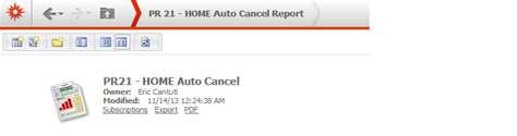10.22 PR 21 HOME Auto Cancel Folder Content Report PR21 - HOME Auto Cancel Document Report (Refer to Section 5 for types of reports). This report displays all auto cancelations of HOME Activities.