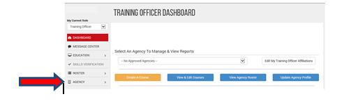 STEP 3: HOW DOES AN AGENCY ADD OR CHANGE A TRAINING OFFICER. Log in with your username and password. Ensure that you are in your Training Officer role and Select Agency from the left margin.