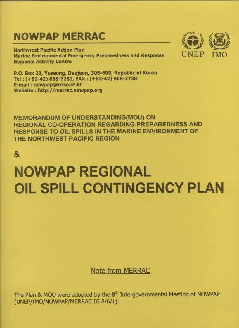 3) Secretariat of NOWPAP Regional Oil Spill Contingency Plan - Development of draft Plan and its MOU (finally by the 5 th FPM) - Adoption by NOWPAP members in 2003 and Signature