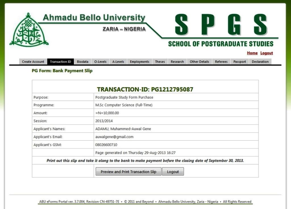 ABU Zaria: PG School Application Forms Guide 2013 Fig. 4: The Bank Payment Slip / Transaction ID page shows important information about the applicant s payment for the form.