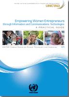 ICTs and Gender at UNCTAD Work on ICTs and women s entrepreneurship Recent publication Empowering Women Entrepreneurs through Information and Communications Technologies: A Practical Guide