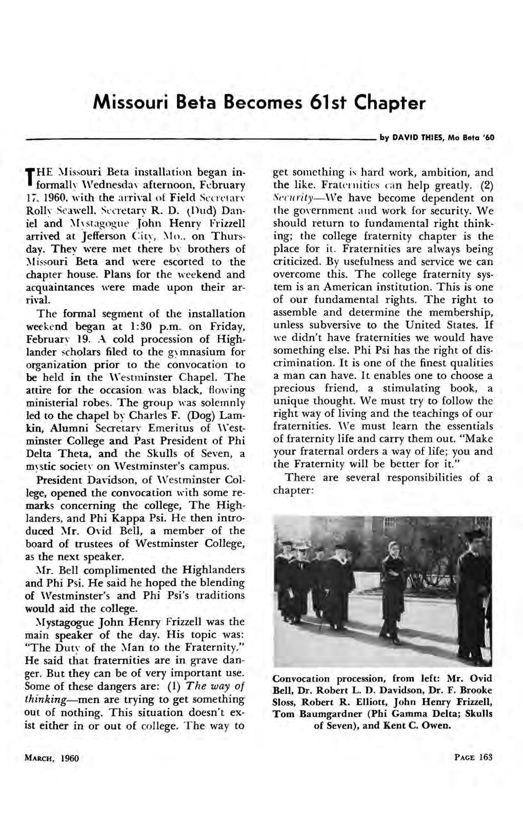 Missouri Beta Becomes 61st Chapter. by DAVID THIES, Mo Beta '60 THE.Missouri Beta installation began informally Wednesday afternoon, February 17, 1960, with the arrival of Field.Secretary Rollv.