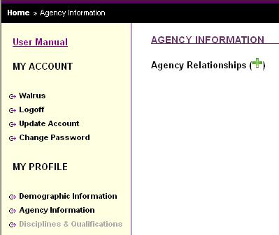 Agency Relationship First click on the words Agency Information to complete this section of your profile. Click on the green plus to create a relationship.