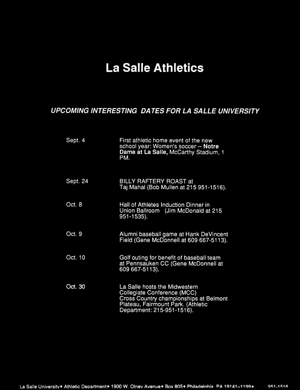 La Salle University Athletic Department 1900 W. Olney Avenue Box 805 Philadelphia PA 1 9 1 4 1-1 1 9 9 (215) 951-1516 La Salle Athletics UPCOMING INTERESTING DATES FOR LA SALLE UNIVERSITY Sept.