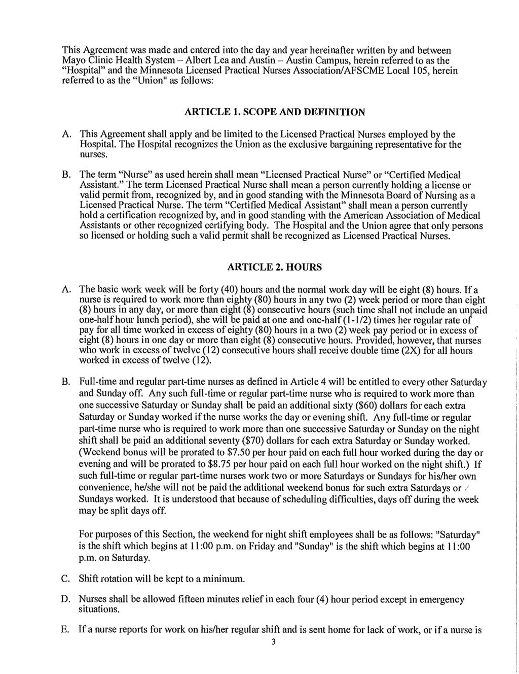 This Agreement was made and entered into the day and year hereinafter written by and between Mayo Clinic Health System Albert Lea and Austin Austin Campus, herein referred to as the "Hospital" and