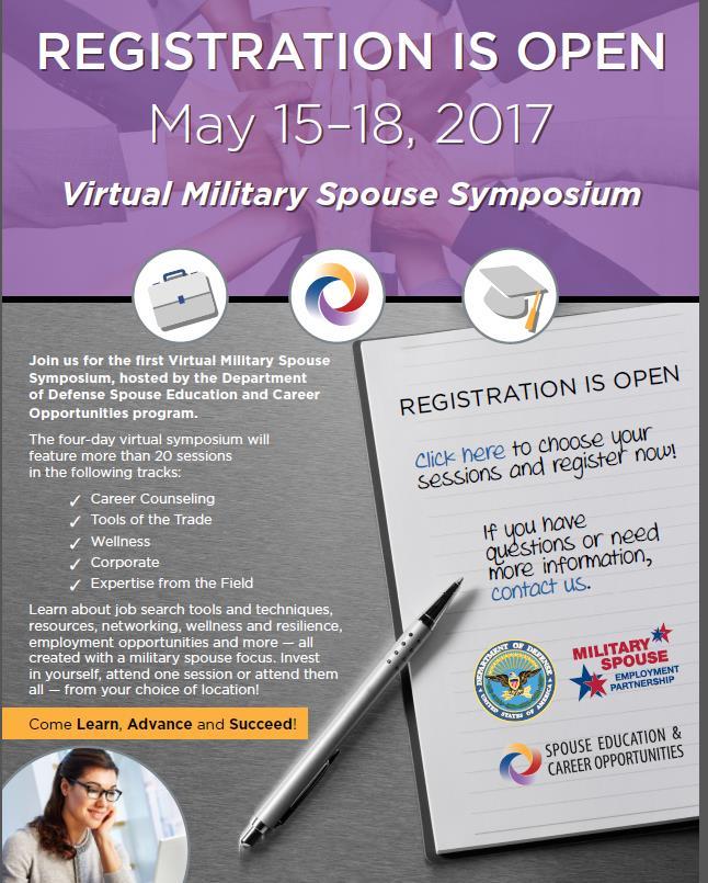 MILITARY SPOUSE SYMPOSIUM (FLYER) On May 15-18, 2017, The Department of Defense Spouse Education and Career Opportunities program will host the first Virtual Military Spouse Symposium.