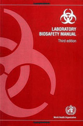 WHO Laboratory Biosafety Manual (LBM) Goals: Served as initial standardized - global biosafety guidance.