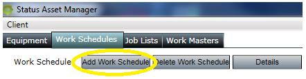 4 Work Schedule 4.1 Creating a Work Schedule Navigate to the Work Schedules tab. Click the Add Work Schedule button. Figure 9 - Add Work Schedule This will trigger a New Schedule dialog box.