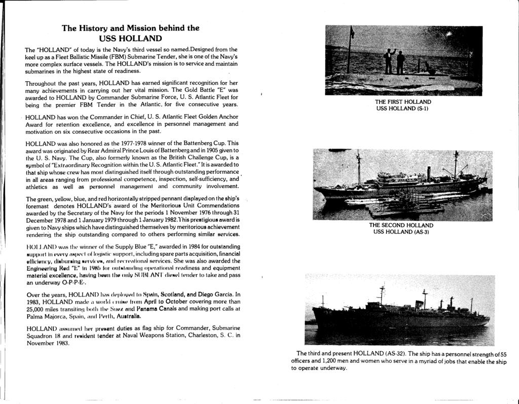 The History and Mission behind the USS HOLLAND The "HOLLAND" of today is the Navy's third vessel so named.