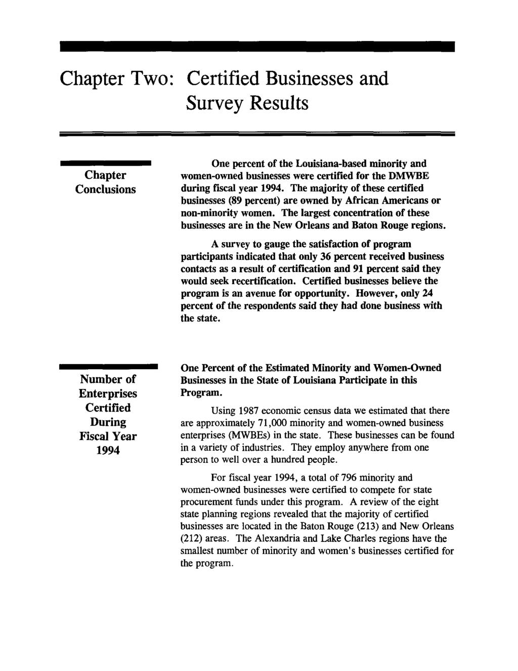 Chapter Two: Certified Businesses and Survey Results Chapter Conclusions One percent of the Louisiana-based minority and women-owned businesses were certified for the DMWBE during fiscal year 1994.