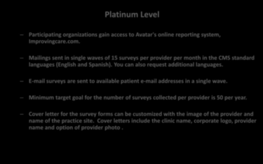 6. Platinum, Gold and Silver Survey Options Platinum Level Participating organizations gain access to Avatar's online reporting system, Improvingcare.com.
