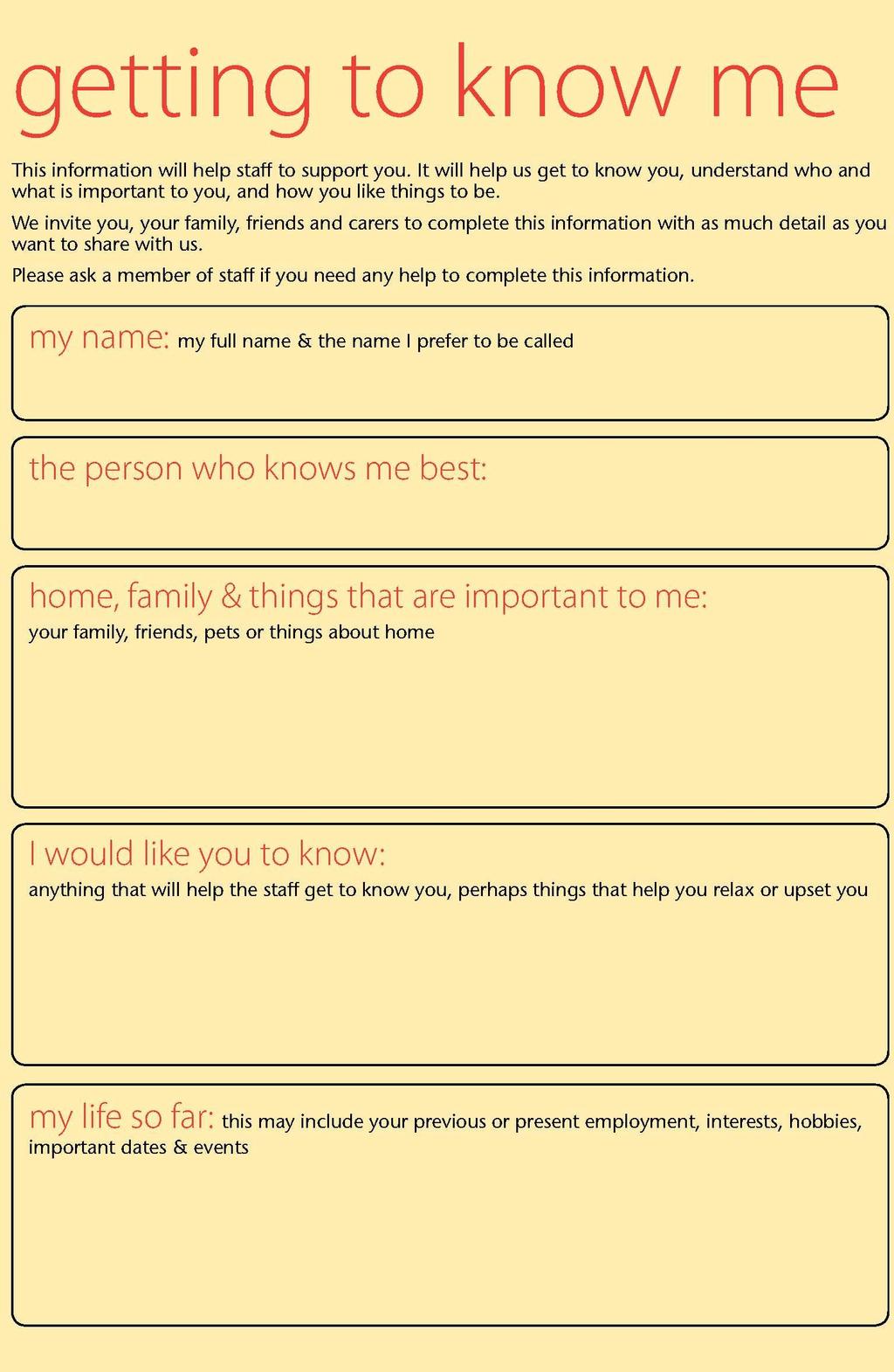 Getting to Know Me form New document aimed at enhancing care and support Alzheimer Scotland nurse and AHP consultants have created a document called the Getting to Know Me form which aims to provide