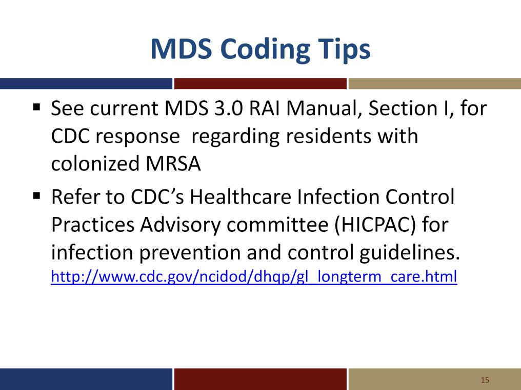 The MDS 3.0 RAI Manual, section I, also addresses residents with colonized MRSA.