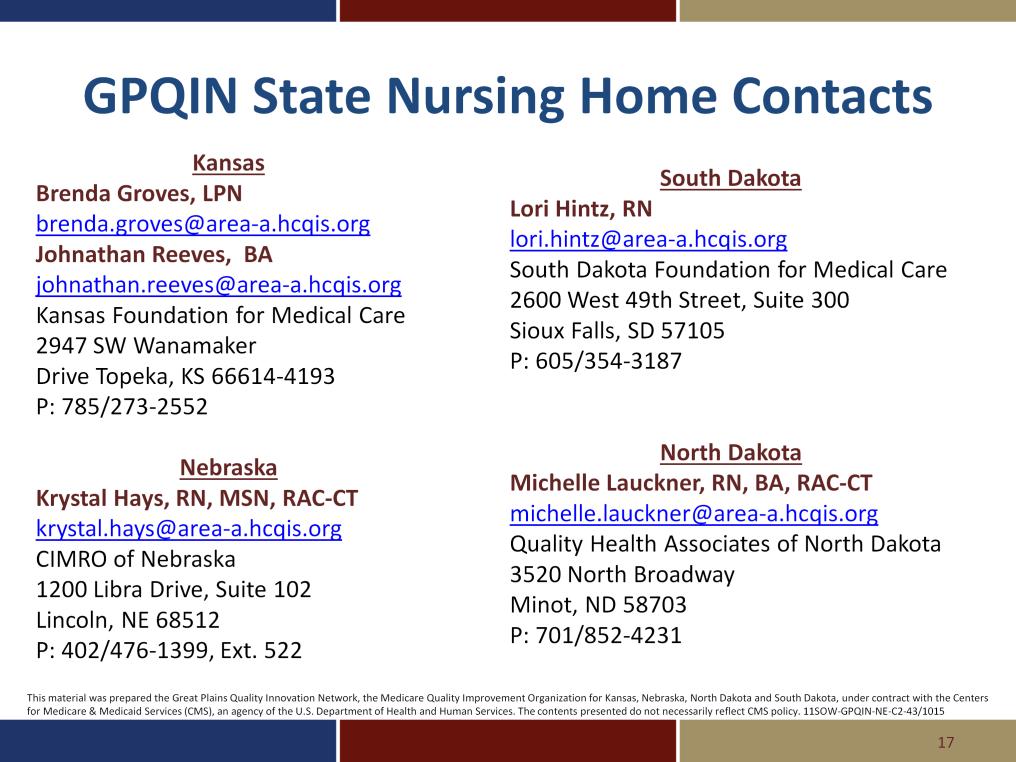 Contact your state s Great Plains QIN nursing home contact for more information or technical assistance concerning the nursing home quality composite score or the quality