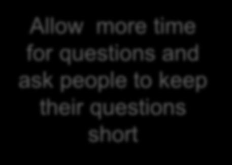 Allow more time for questions and