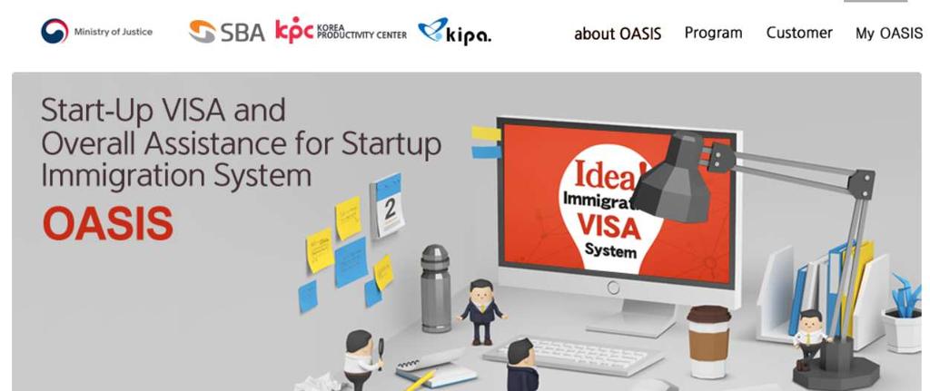 The Benchmark : Korea OASIS : Overall Assistance for Startup Immigration System (2014) Objective : attract foreign startups in