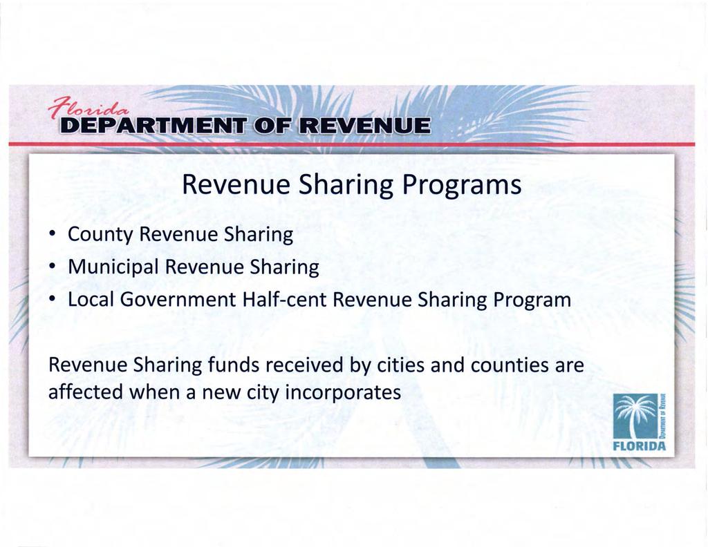 Revenue Sharing Programs County Revenue Sharing Municipal Revenue Sharing Local Government Half-cent Revenue Sharing