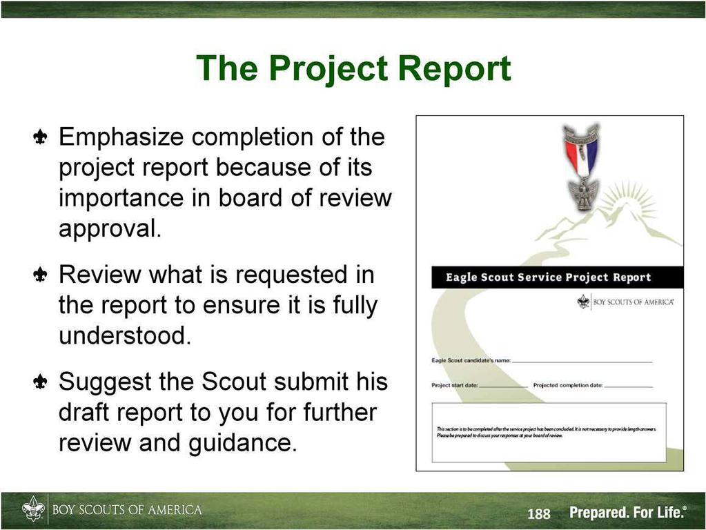 The project report is to be completed after the service project has been concluded. Note that it is acceptable for the report to be completed and approved after the candidate's 18th birthday.