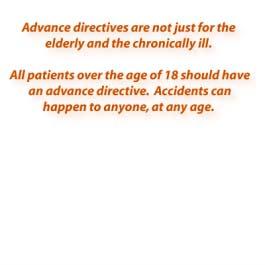 2012 Who Needs an Advance Directive? All patients over the age of 18 should be encouraged to complete a written advance directive. IMAGE: 2012.