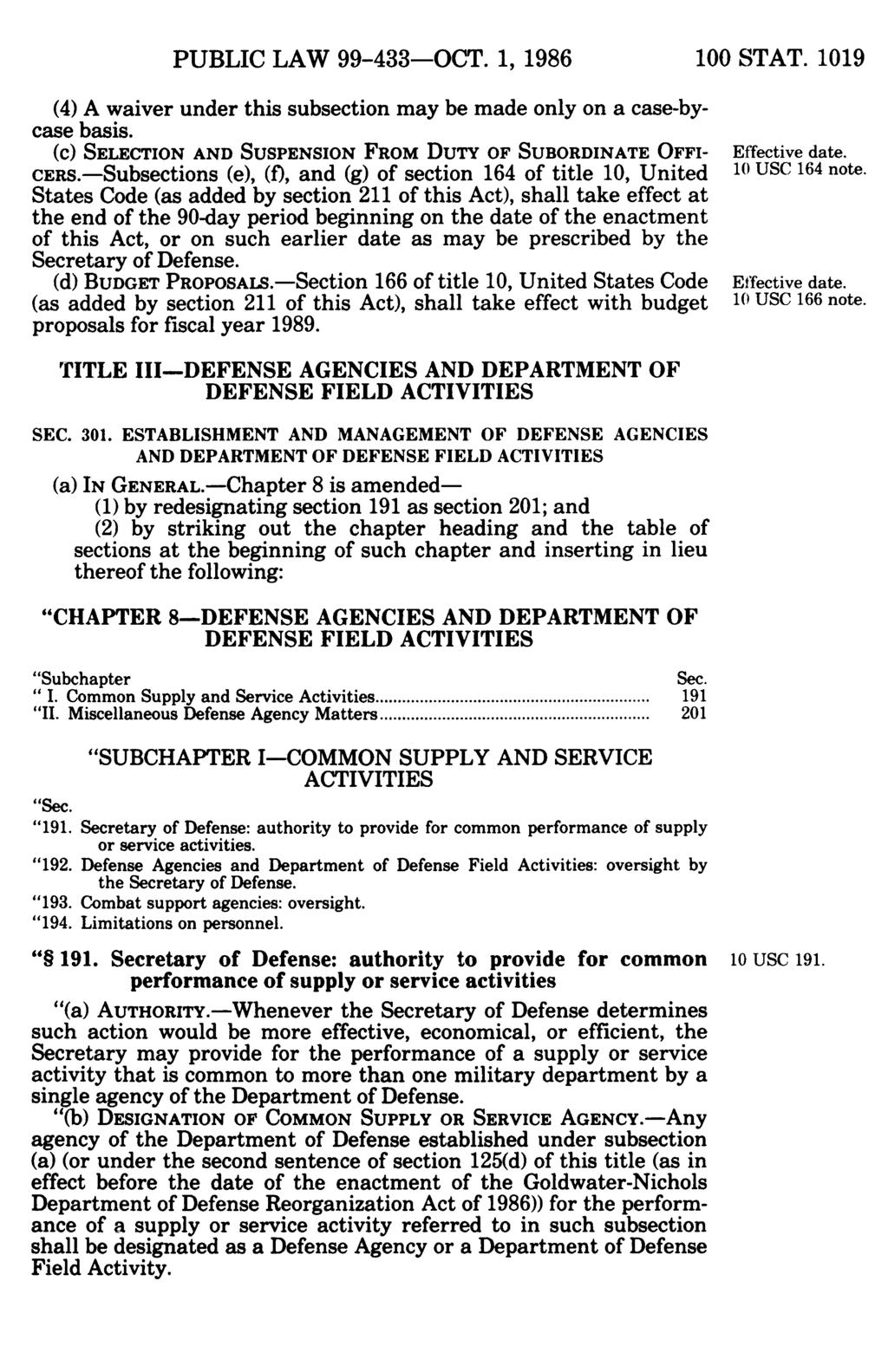 PUBLIC LAW 99-433-OCT. 1, 1986 100 STAT. 1019 (4) A waiver under this subsection may be made only on a case-bycase basis. (c) SELECTION AND SUSPENSION FROM DUTY OF SUBORDINATE OFFI- Effective date.