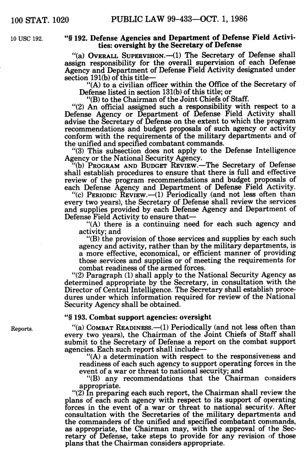 100 STAT. 1020 PUBLIC LAW 99-433-OCT. 1, 1986 10 USC 192. 192. Defense Agencies and Department of Defense Field Activities: oversight by the Secretary of Defense (a) OVERALL SUPERVISION.