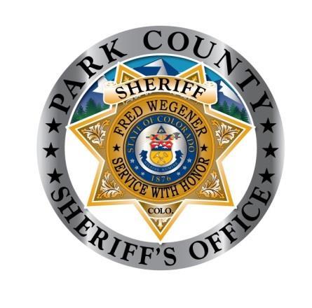 DO NOT TYPE HANDWRITE THIS DOCUMENT LAST NAME Sheriff Fred Wegener Park County Sheriff s Office 1180 CR 16, P.O. Box 604 Fairplay, Colorado 80440 Office (719) 836-2494 -- Fax (719) 836-4113 Park